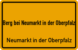 Ortschild Berg bei Neumarkt in der Oberpfalz
