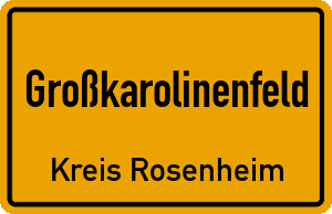 Ortschild Großkarolinenfeld